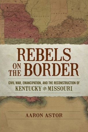 Rebels on the Border by Dr. Aaron Astor | Slave Stampedes on the ...